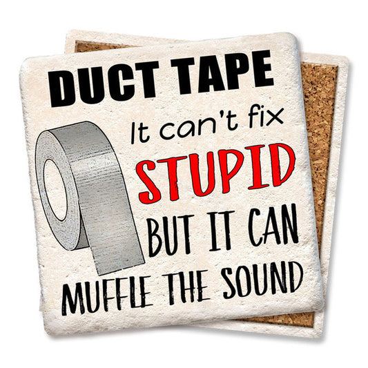 Duct Tape It Can't Fix Stupid Coaster