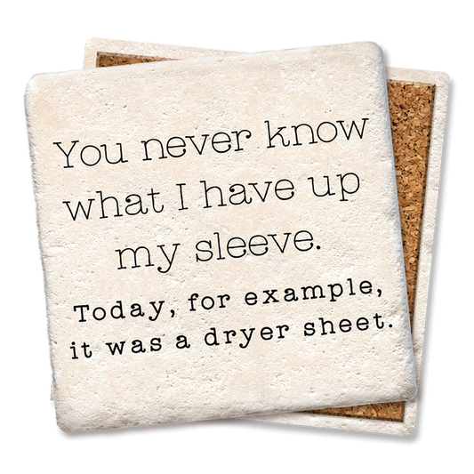 You Never Know What I Have Up My Sleeve Coaster